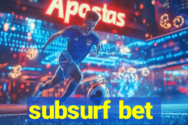 subsurf bet